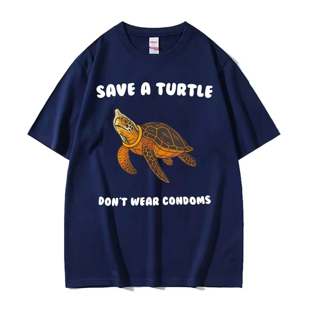 Funny Save A Turtle Don't Wear Condoms Stupid Meme T Shirts Men Women Clothing Fashion 100% Cotton Oversized T-shirts Streetwear