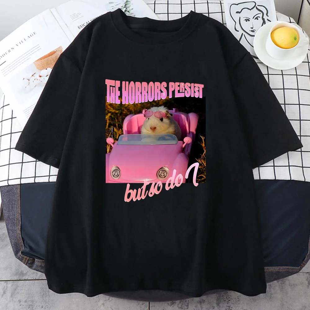 Sad Hamster The Horrors Persist But So Do I T-shirt Pink Graphic Printing Cartoon Tee-shirt Women Men Clothes Cotton Soft Tshirt