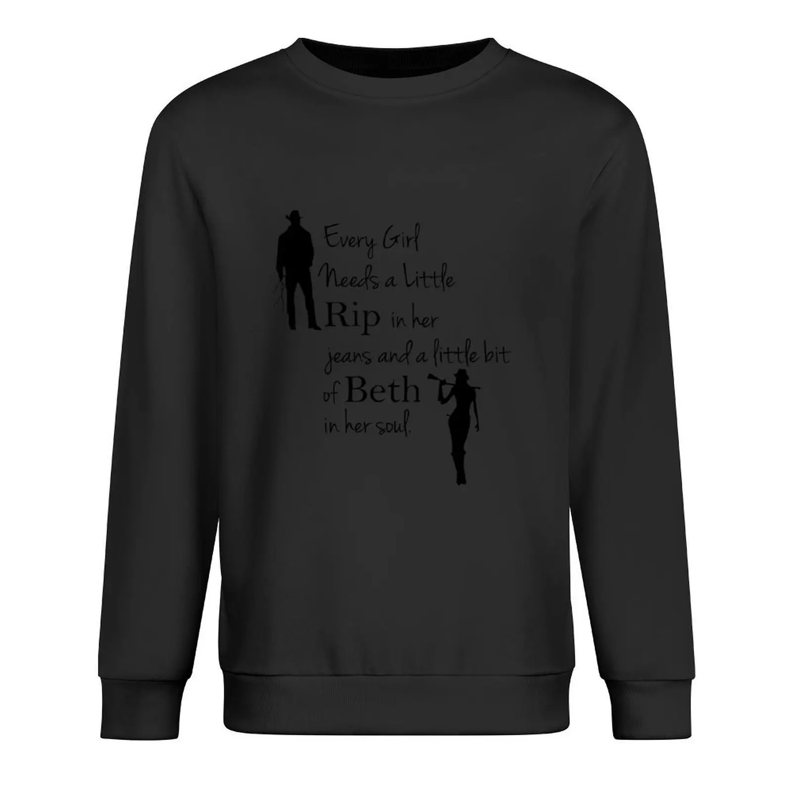 

Every Girl Needs A Little Rip In Her Jeans And A Little Bit Of Beth In Her Soul Pullover japanese style oversize sweatshirts