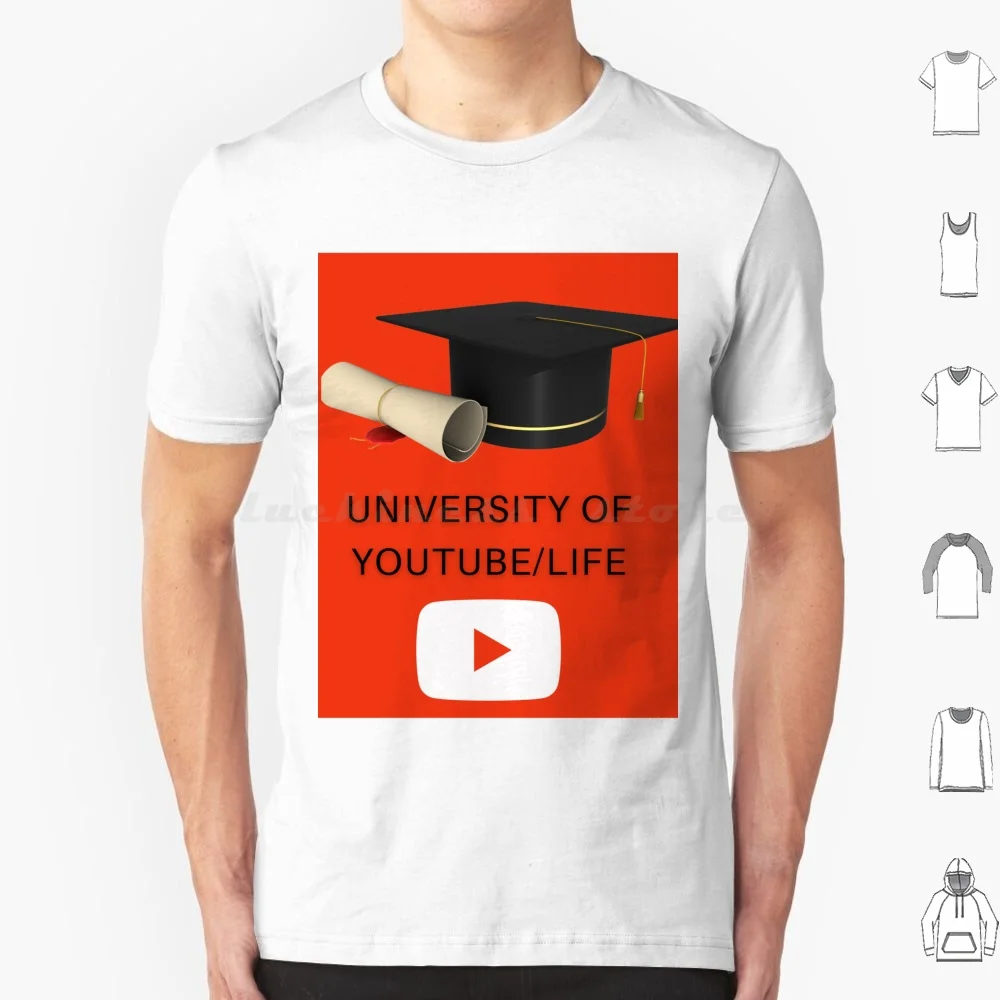 University Of Youtube / Life. T Shirt Men Women Kids 6xl Youtube You Tube Google Teach Learn Life University School Educate