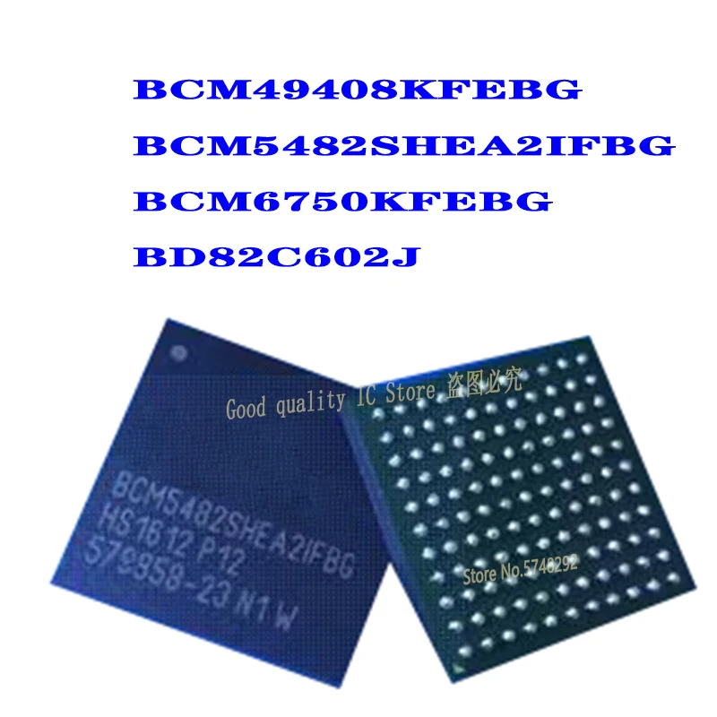 1PCS BCM49408KFEBG BCM49408 BCM5482SHEA2IFBG BCM5482 BCM6750KFEBG BCM6750 BD82C602J BD82C602  BGA 100% new original