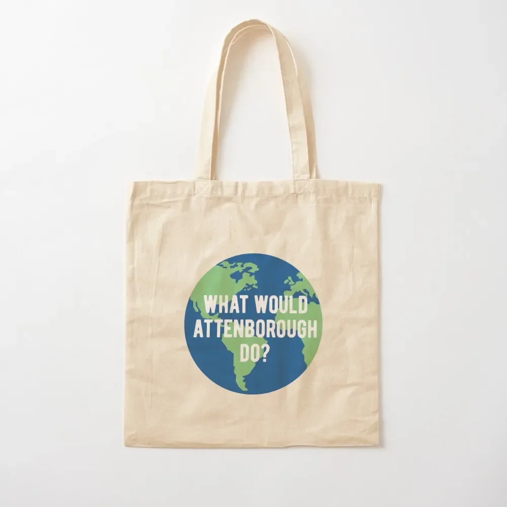 

What would Attenborough do Save the Planet - Sir David BBC One 1 Planet Earth Television Serie Quote Tote Bag