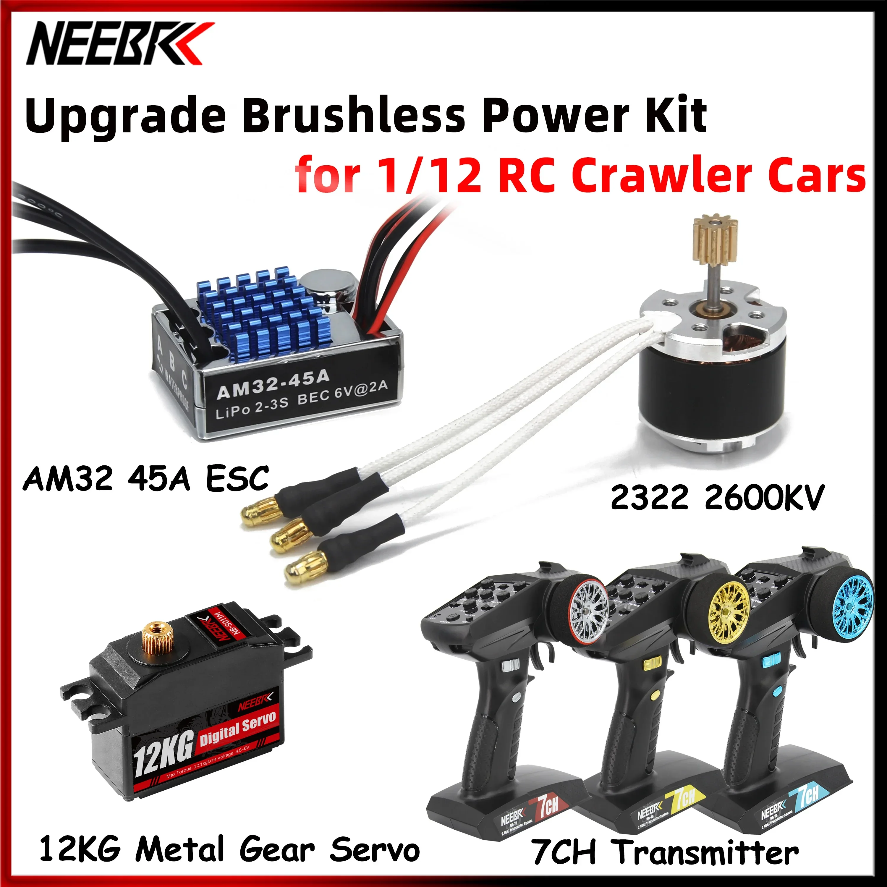 

NEEBRC 2322 2600KV Outrunner Brushless Motor AM32 45A ESC 7CH Transmitter 12kg Servo Upgrade Kit for 1/12 RC Crawler Car WPL C24