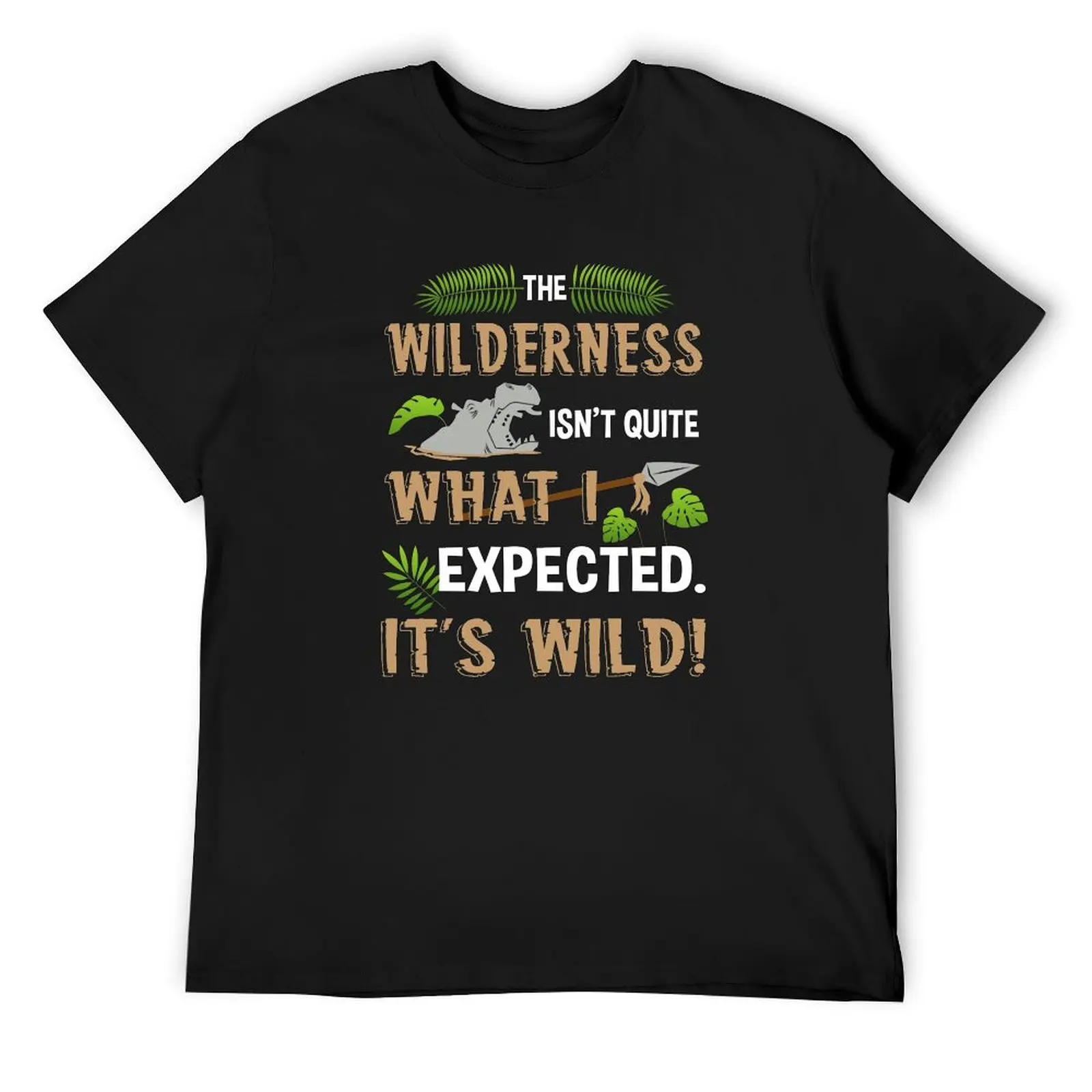 

Wilderness Isn't Quite What I Expected T-Shirt cheap stuff Funny t-shirts vintage t shirts plain white t shirts men