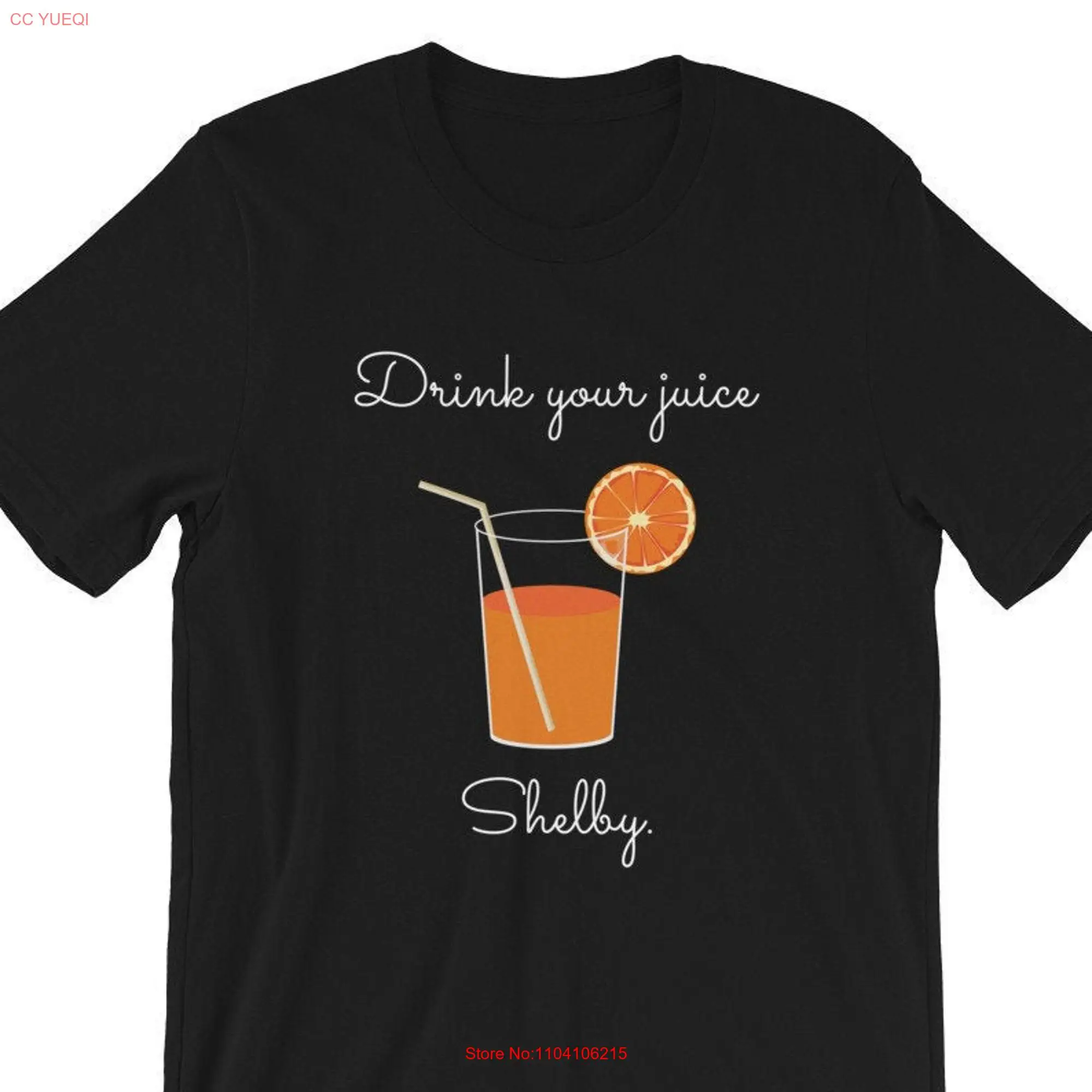 Drink Your Juice Shelby  T Shirt long or short sleeves