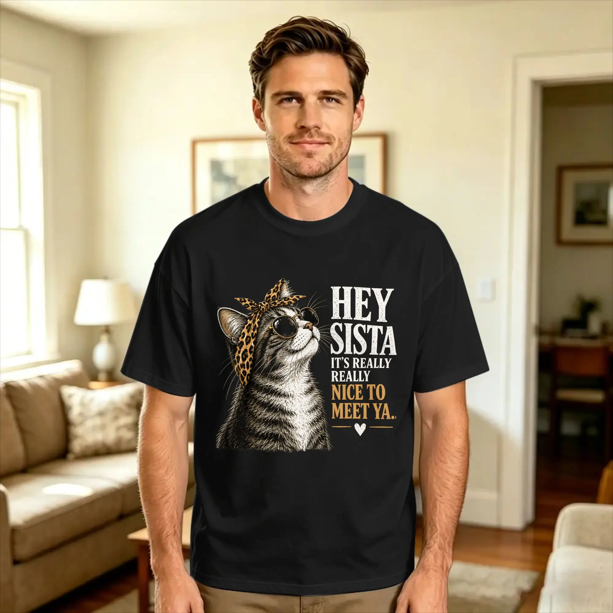 Hey Sista It's Really Really Nice to Meet ya Funny Quote Cotton T Shirt For Men Summer  Classic T Shirts Harajuku Tees Oversized