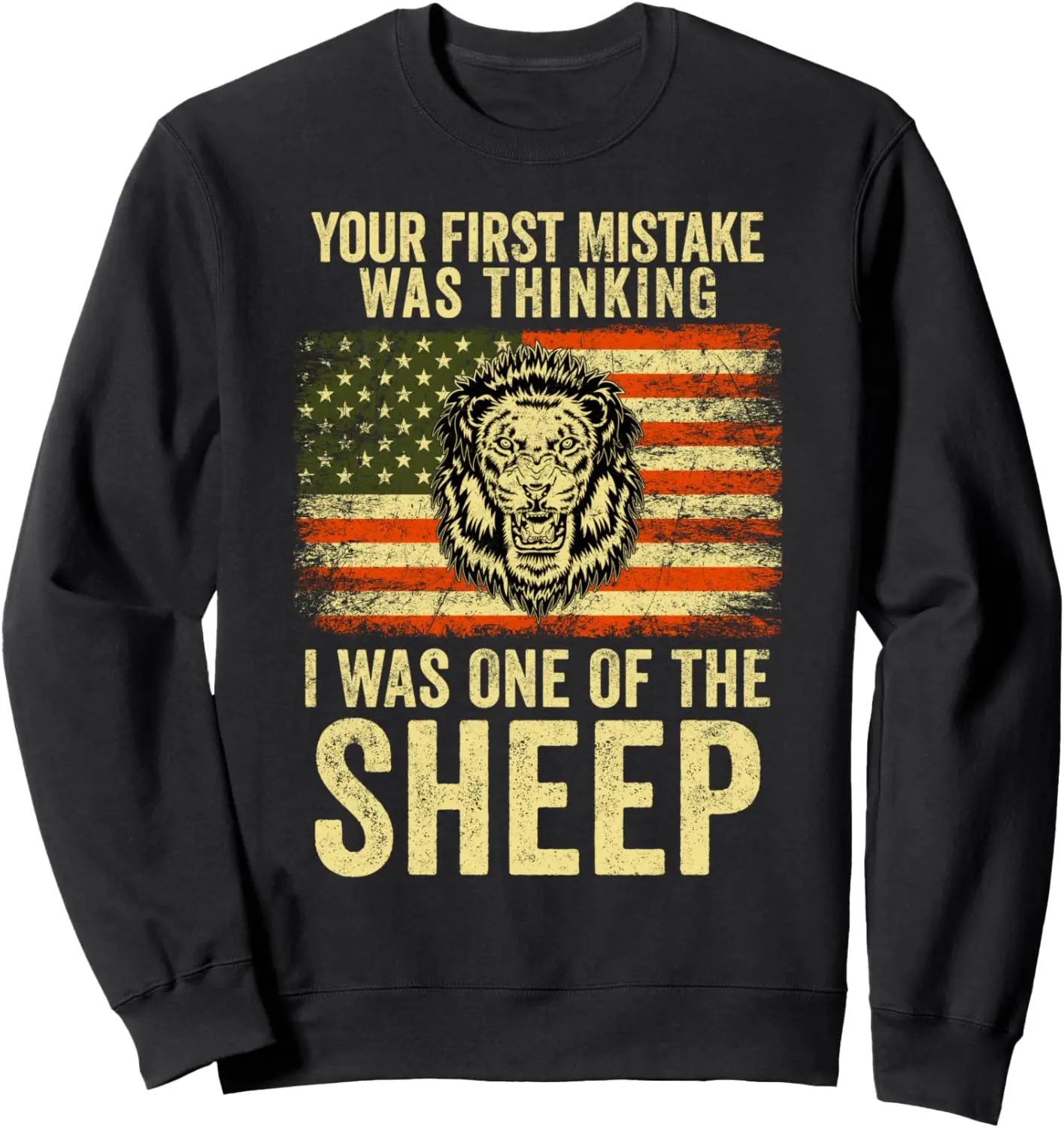 Your First Mistake Was Thinking I Was One Of The Sheep Sweatshirt