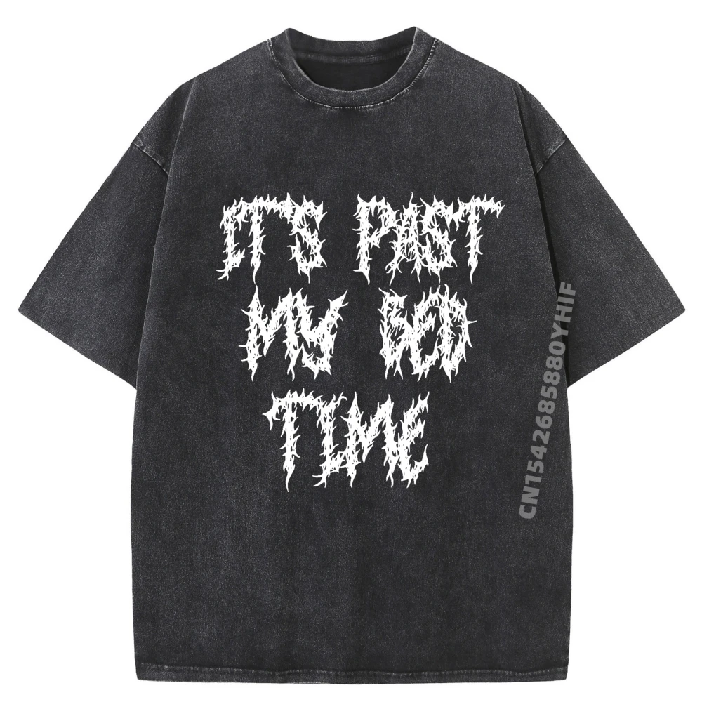 

Retro It Is Past My Bedtime Printed T-shirts For Men Classic Washed T Shirt Male Graphic Tshirt Casual Tops