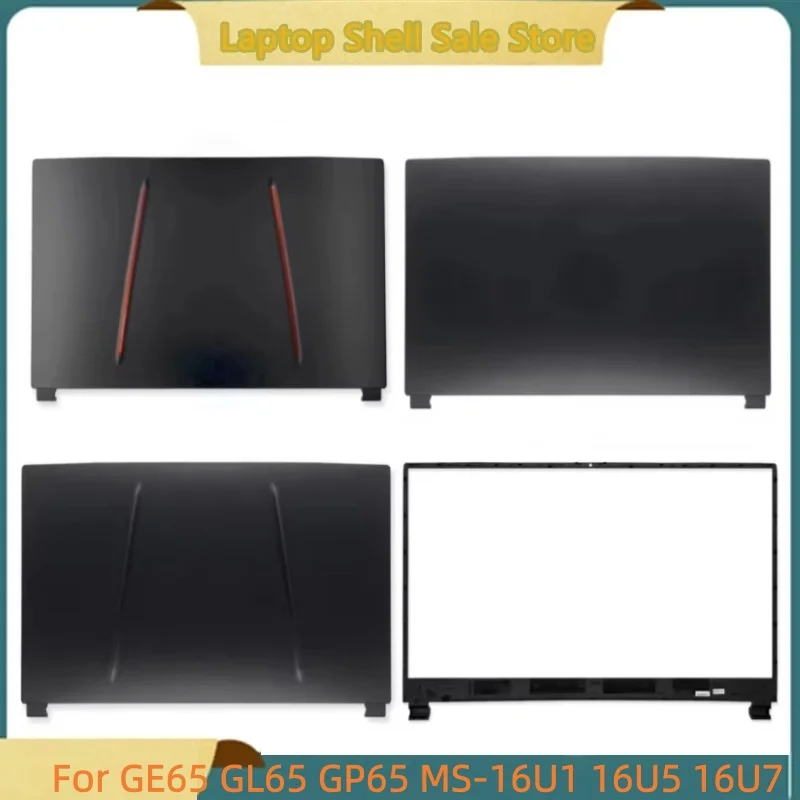 New Laptop For GE65 GL65 GP65 MS-16U1 16U5 16U7 Top Case LCD Back Cover A Shell/Front Bezel 15.6