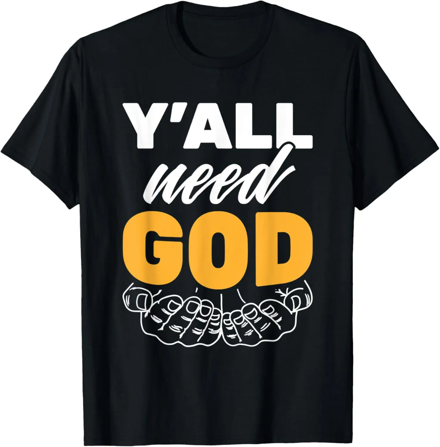 Y'all Need God Christian Faith Jesus T-Shirt