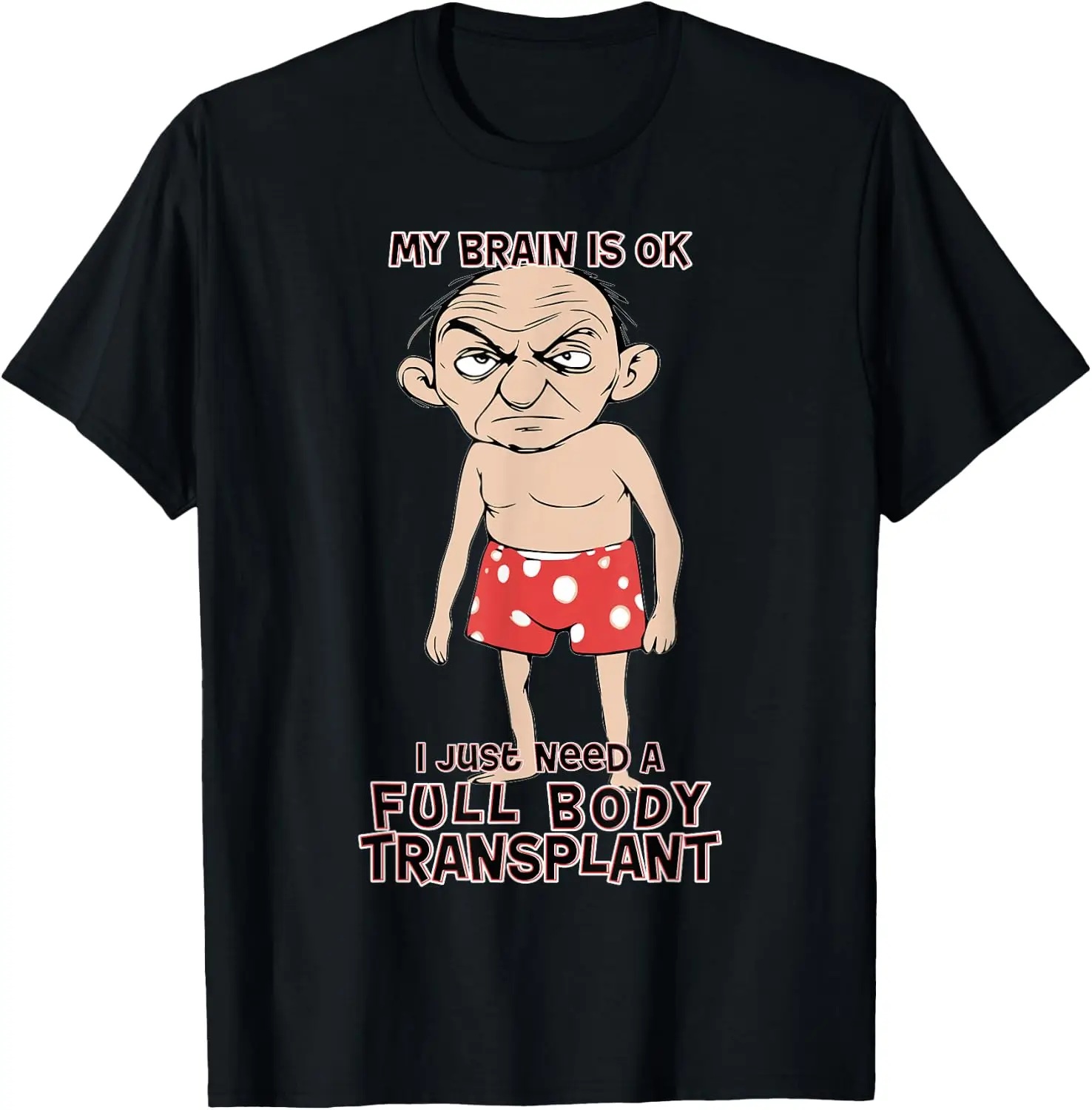 Funny Old Age Man Needs New Body Transplant Sarcastic Joke T-Shirt