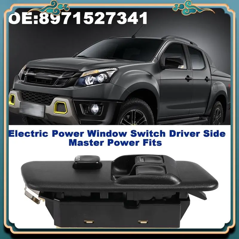 

Latest High Quality Electric Power Window Switch Driver Side Master Power Window Switch Fits For Isuzu 8971527341