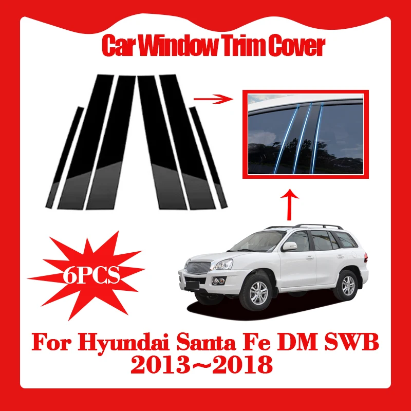 

6 шт., накладка на окно автомобиля для Hyundai Santa Fe DM SWB 2013 ~ 2018, наклейка на колонну, устойчивая к царапинам автоаксессуары
