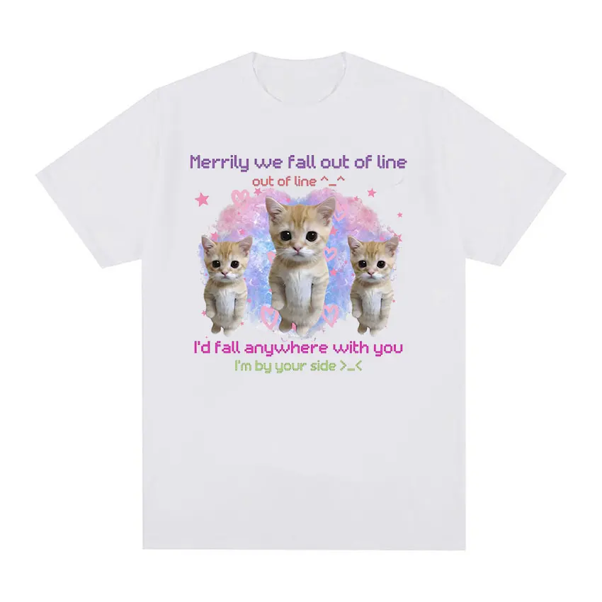 Merrily We Fall Out of Line Funny Cat Meme Graphic Tee Shirt Men Women Fashion Casual 100% Cotton Oversized T-shirts Summer Tops
