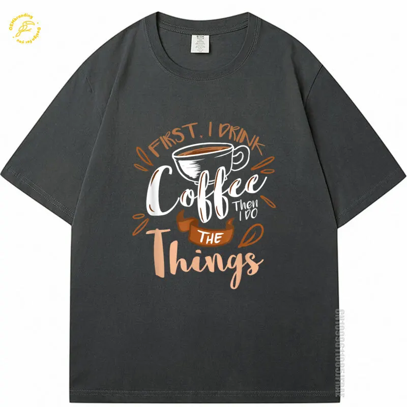 

Funny Tshirt Men First I Drink The Coffee Then I Do The Things Barista T-Shirt 루즈핏 티셔츠 Playeras Oversize Ropa De Hombre Ofertas