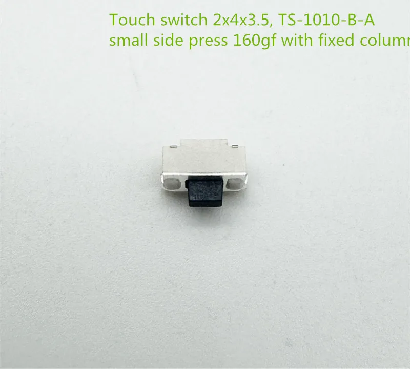 

100PCS Touch switch 2x4x3.5,TS-1010-B-A small side press 160gf with fixed column Take a shot of 100