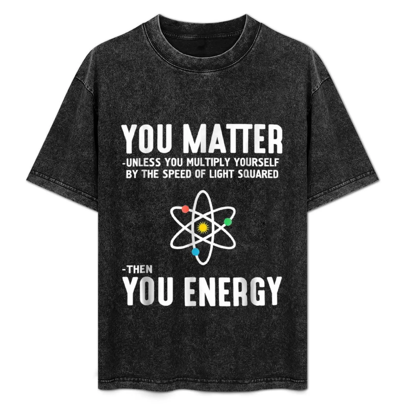 

Футболка Neil deGrasse Tyson You Matter Then You Energy, хлопковая рубашка с короткими рукавами для активного спорта