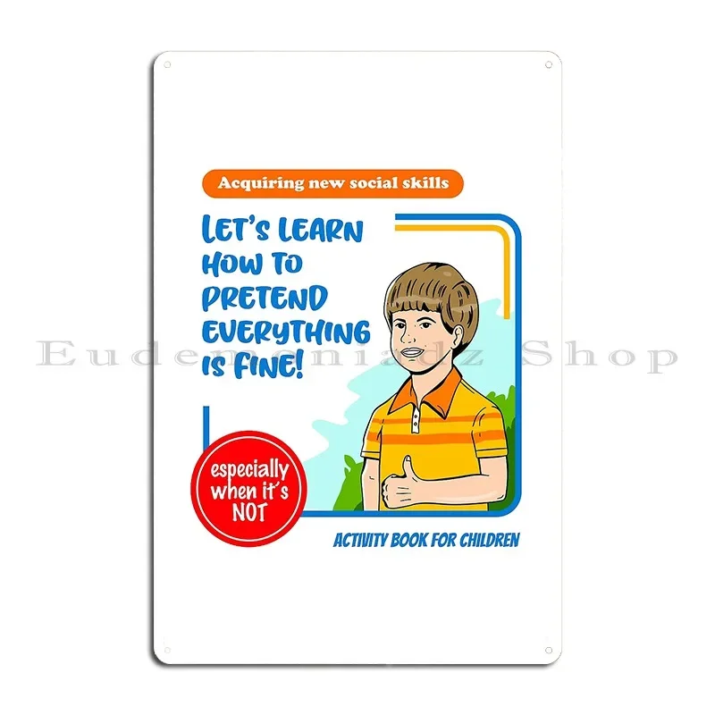 Let S Learn To Pretend Everything Is Fine Metal Plaque Poster Party Plaques Kitchen Designer Sign Tin Sign Poster