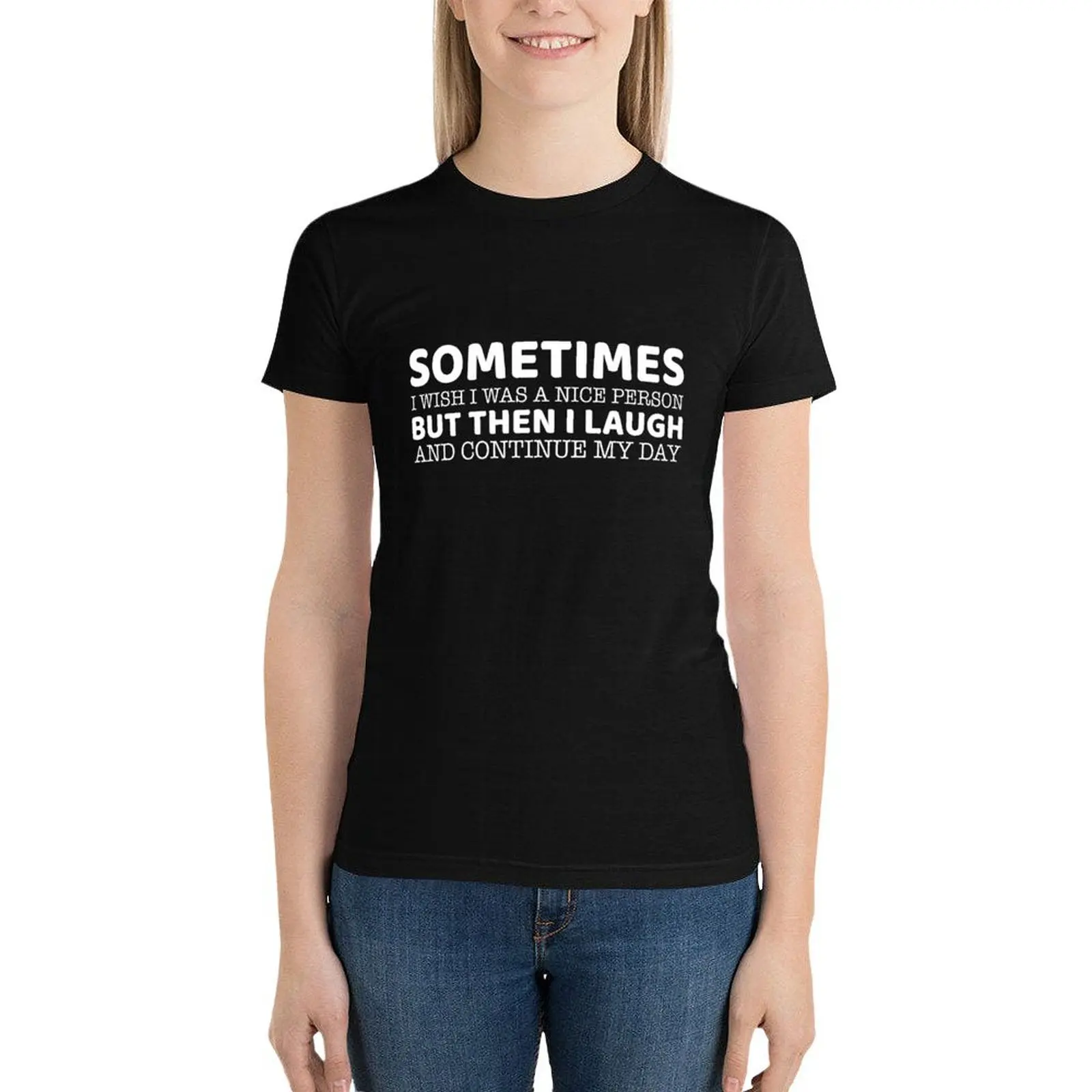 

Sometimes I Wish I Was A Nice Person T-Shirt tops shirts graphic tees korean Women's clothes