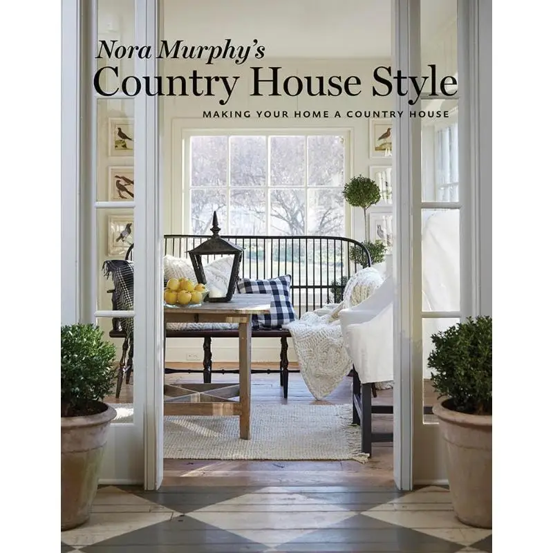 

Стиль Country House Nora Murphys Изготовление вашего дома Загородный дом Nora Murphy Deborah Вендеми Пресс 9780865653542 Книга