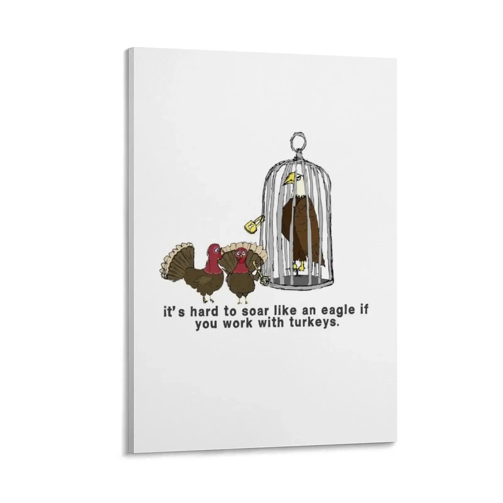 

It's hard to soar like an eagle if you work with turkeys. Canvas Painting wall art home decoration accessories