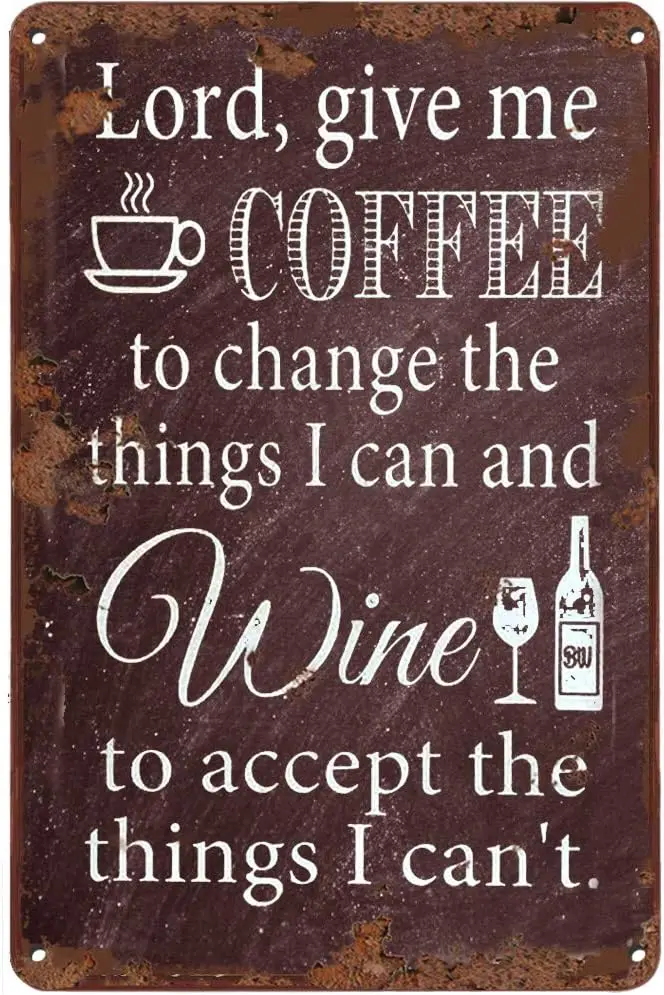 1pcsLINQWkk Lord Give Me Coffee to Change The Things I can and Wine to Accept The Things I Can't Tin Sign Metal Retro Wall D