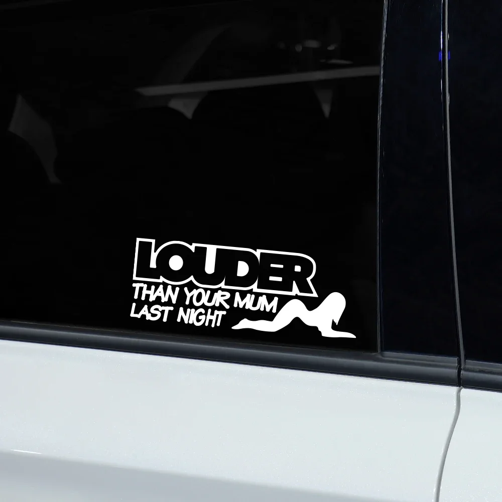 

Car Stickers Personalized Fun LOUDER THAN YOUR MUM LAST NIGHT Vinyl Decals Decor For Car Window Side Door Styling Accessories