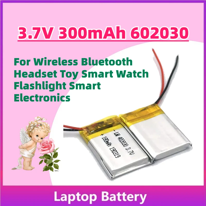 

New 3.7V 300mAh 602030 Li-Po Rechargeable Battery for Wireless Bluetooth Headset Toy Smart Watch Flashlight Smart Electronics