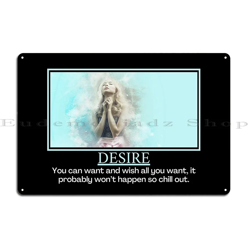 Desire Demotivational Poster Metal Plaque Poster Garage Printing Bar Cave Rusty Wall Cave Tin Sign Poster