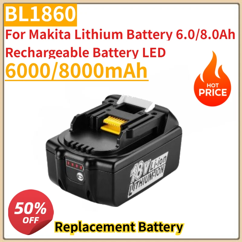 

Высокое качество, новый BL1860 BL1830 18 В для литиевой батареи Makita, 6,0/8,0 Ач, перезаряжаемая батарея, светодиодная литий-ионная замена
