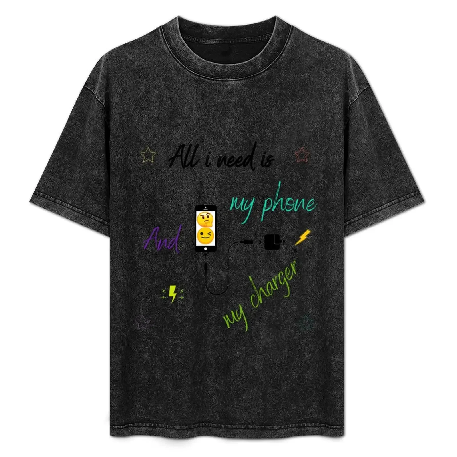 

All i need is my phone and my charger T-Shirt man t shirt summer funny t shirts dark humor T-Shirt