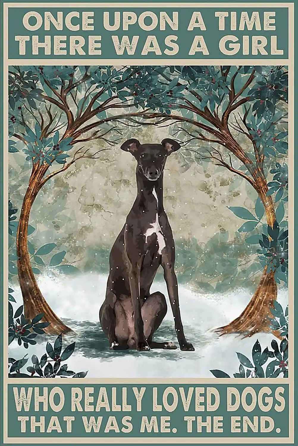 Aluminium Metal Tin Signs Funny Greyhound Dog Once Upon A Time There Was A Girl Who Really Loved Dog It Was Me Metal Sign P sign