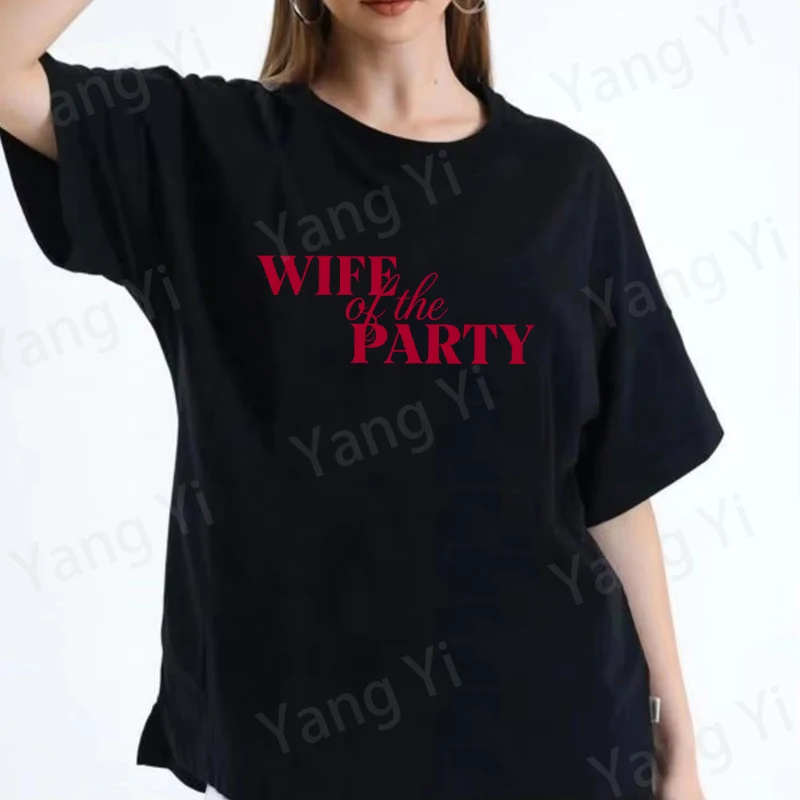 

New Hot Wife Party Print T-shirt Women Men Summer Casual T-shirts O Neck Short-sleeved T-shirt Fashion Cotton Sisters Bestie Tee
