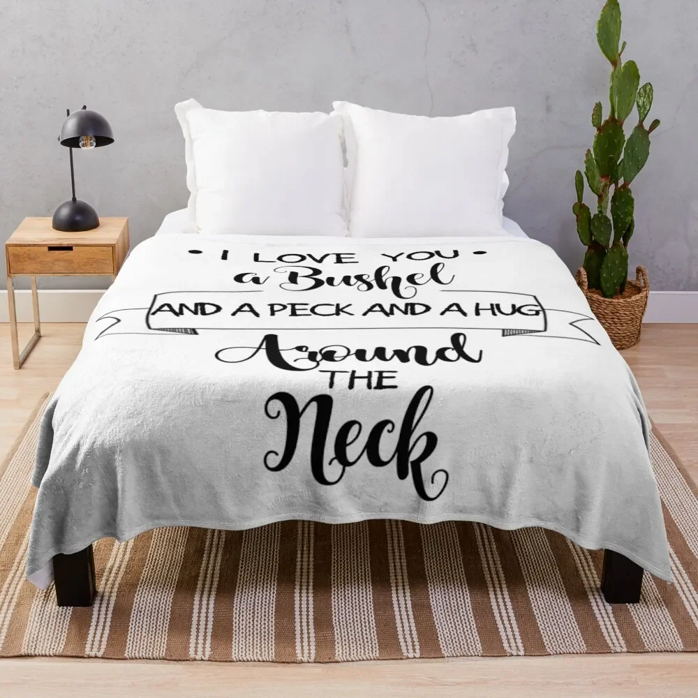 I Love You A Bushel And a Peck... Throw Blanket Soft Big Bed linens Blankets