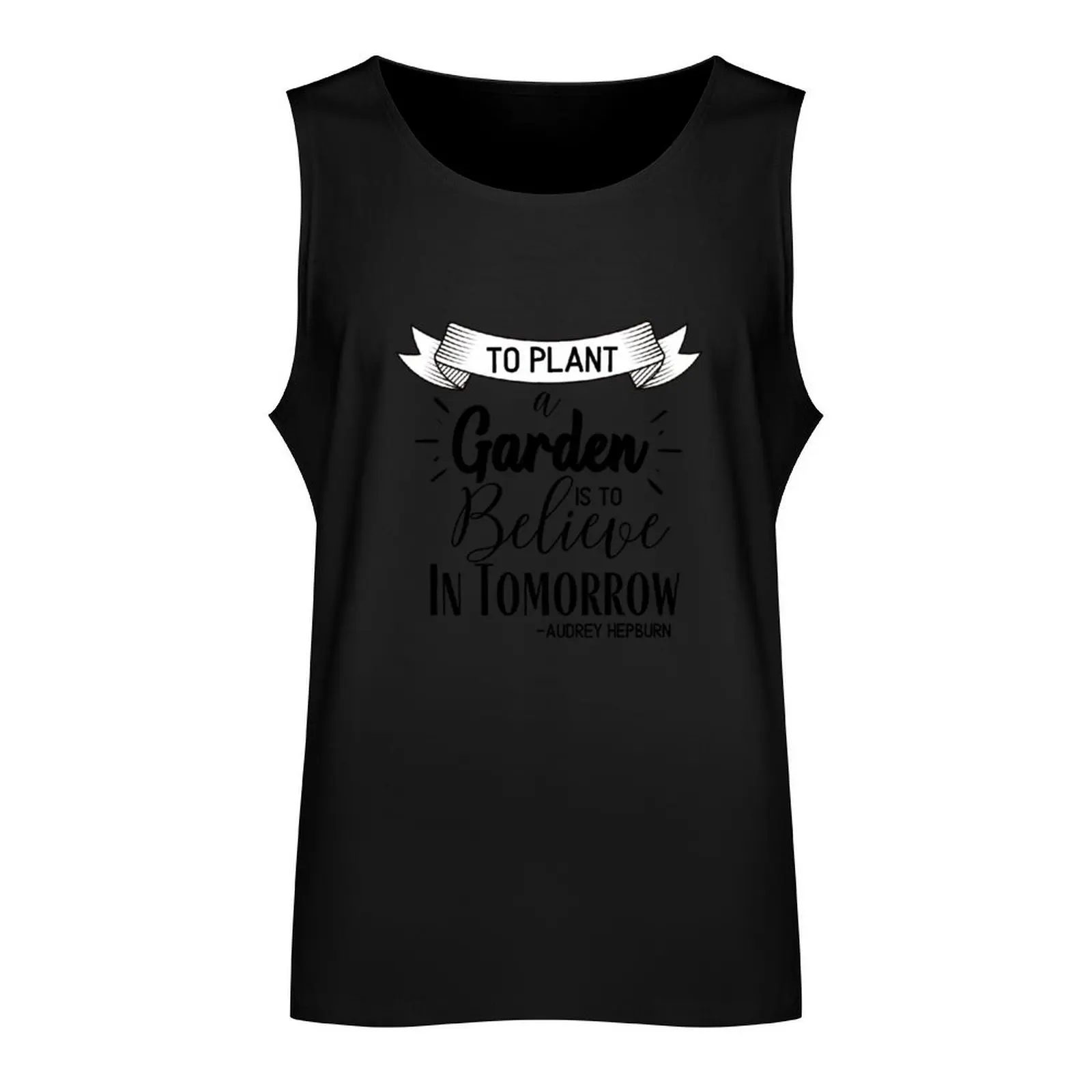 To Plant a Garden is to Believe in Tomorrow Tank Top sports vest Clothing sleeveless gym shirt man fitness