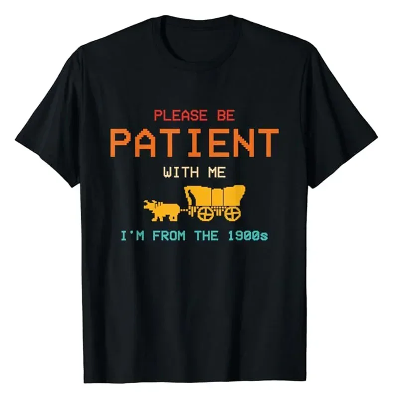

Please Be Patient with Me I'm From The 1900s Vintage T-Shirt Humor Funny Sarcastic Saying Tee Y2K Top Short Sleeve Blouses Gifts