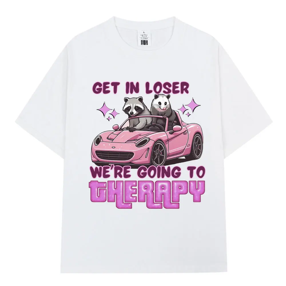 Get in Loser We Going Therapy T-shirt Funny Animal Raccoon Possum Meme Short Sleeve T-shirts Men Women Cotton Loose T Shirts