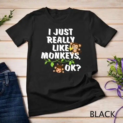 

I Just Really Like Monkeys OK Funny Monkey Gift T-Shirt Unisex T-shirt