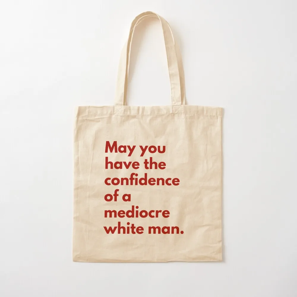 May You Have The Confidence Of A Mediocre White Man Tote Bag Customizable tote bag eco pack hand bag