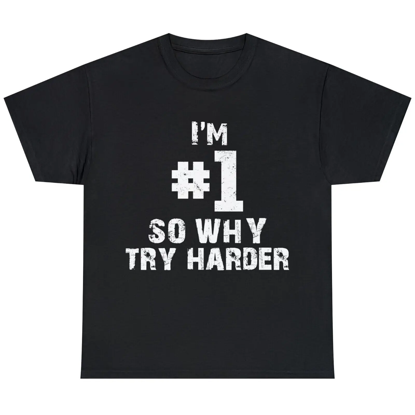 

Funny Novelty I'm Number One So Why Try Harder Unisex T-shirt