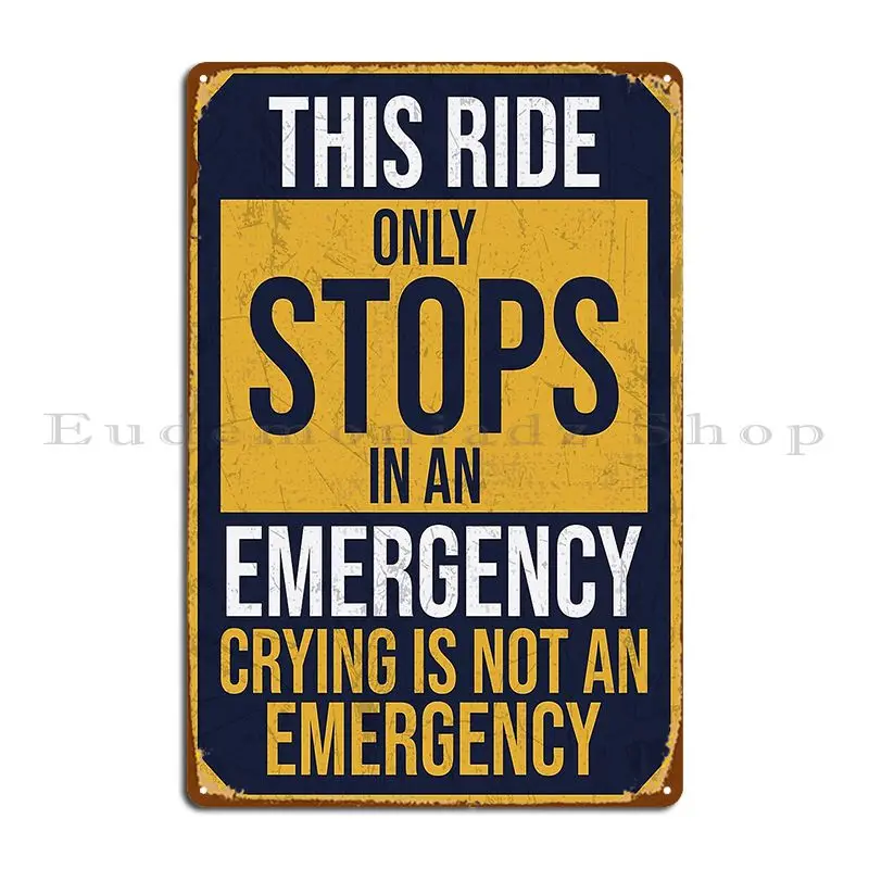 Emergency Stops Only Tears Not Included Metal Sign Club Bar Cinema Character Wall Decor Create Tin Sign Poster