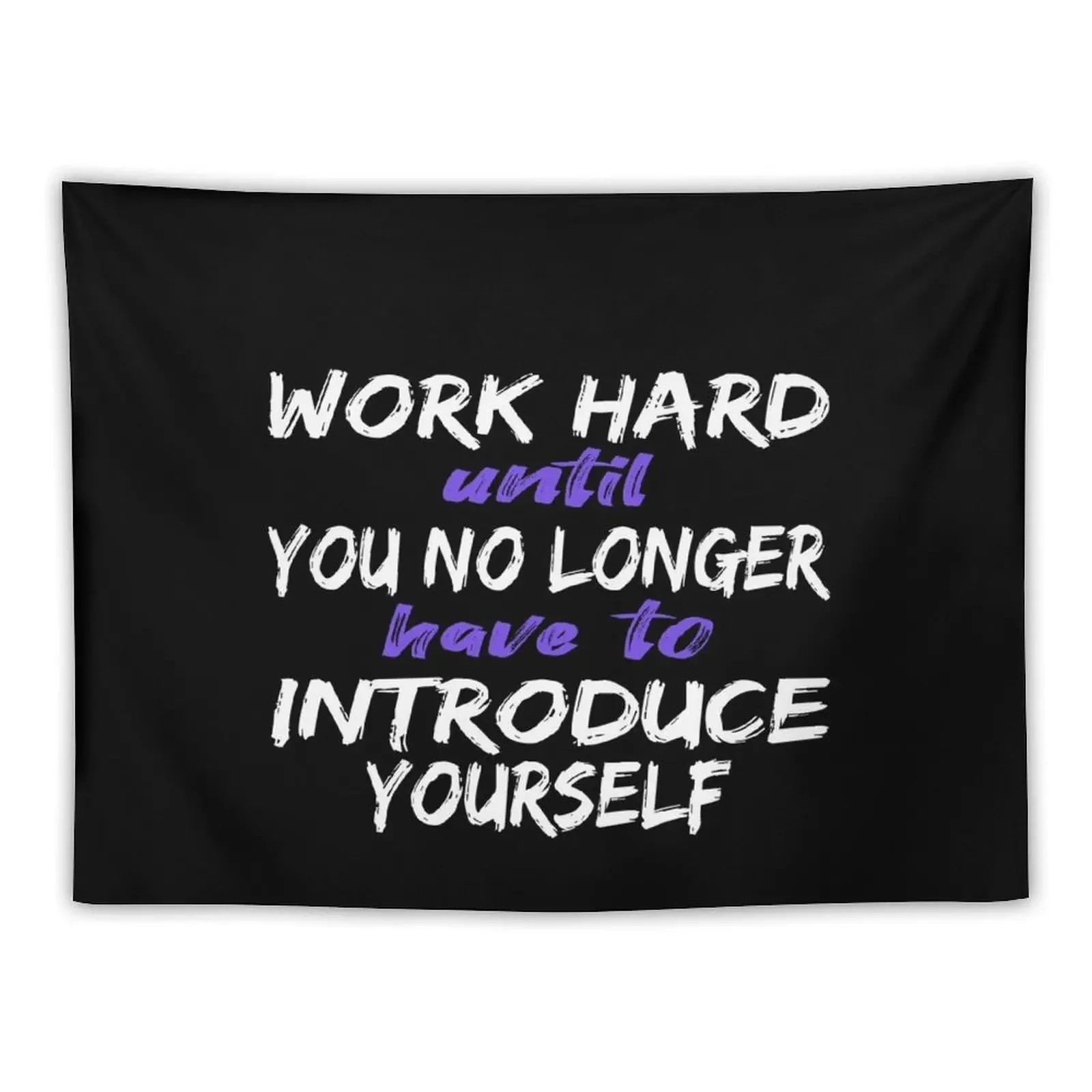 

Work hard until you no longer have to introduce yourself Motivation quote Tapestry Carpet Wall Room Decor Cute Tapestry