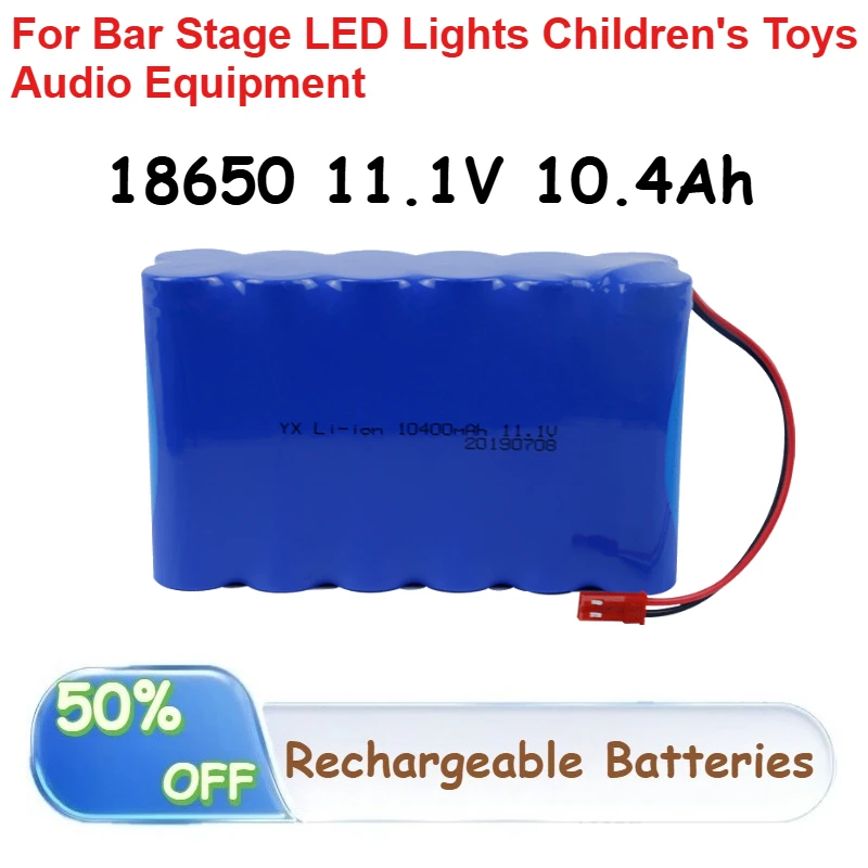 

18650 11.1V Lithium-ion Battery 10.4Ah Capacity for Bar Stage LED Lights Children's Toys Audio Equipment Batteries Rechargeable