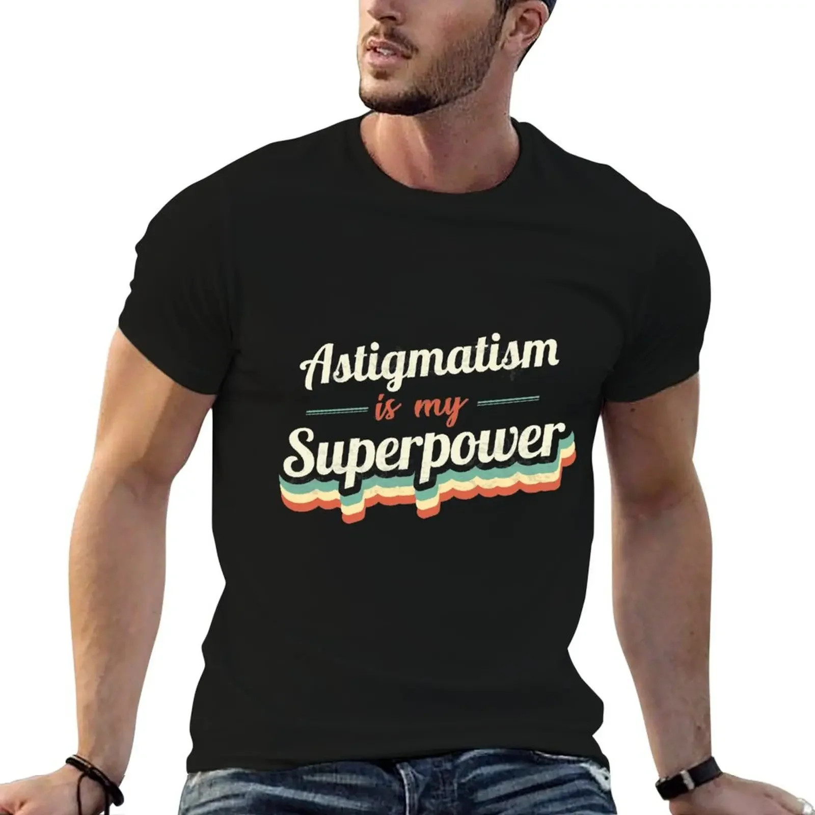 Astigmatism is my Superpower T-Shirt customizeds cute tops sweat Men's cotton t-shirt