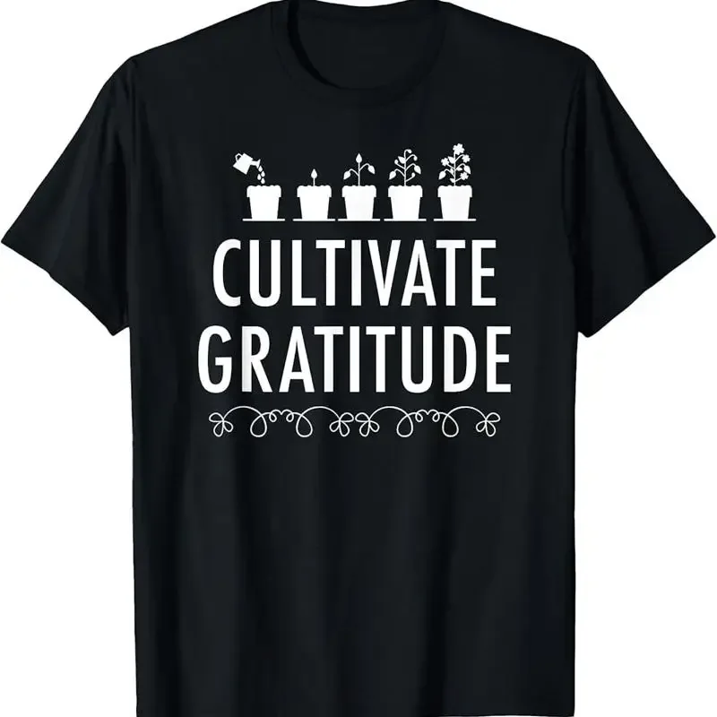Cultivate Gratitude T-Shirt - Positive Message Quote T-Shirt