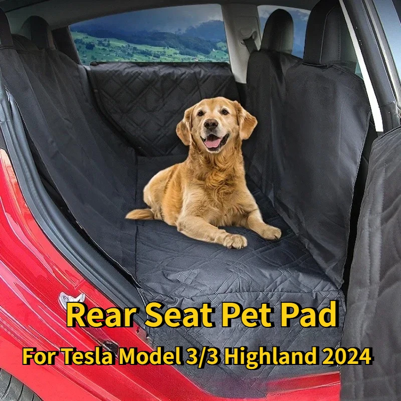 

For Tesla Model 3/3 Highland 2024 Pet Car Seat Cover Car Rear Back Seat Waterproof Pet Dog Travel Mat Pet Cat Dog Carrier Dog