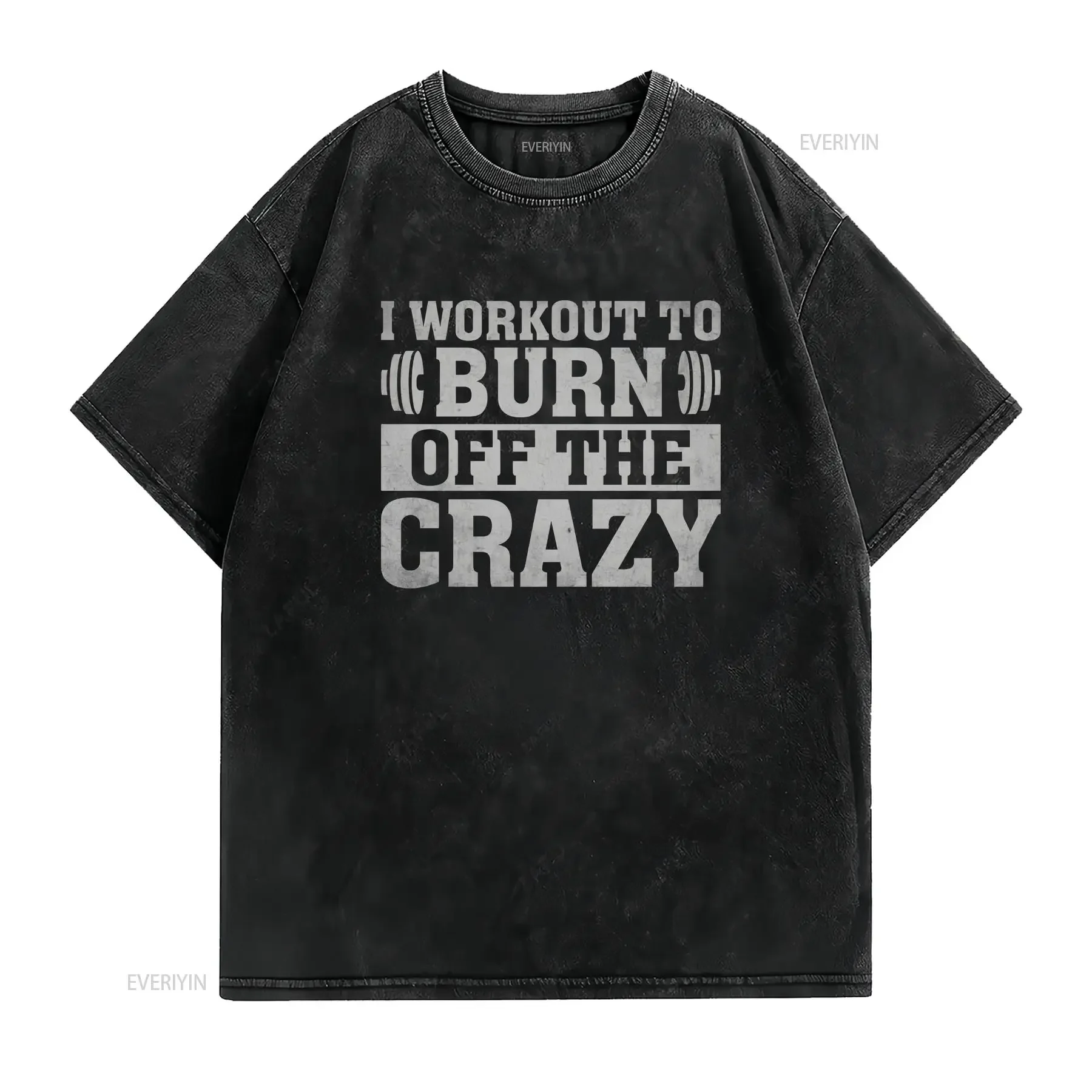 Funny WorkouT T Shirt for Men I to Burn Off the Crazy Gym Mens Pump Cover Fitness Lover Weightlifting vintage Washed streetwear