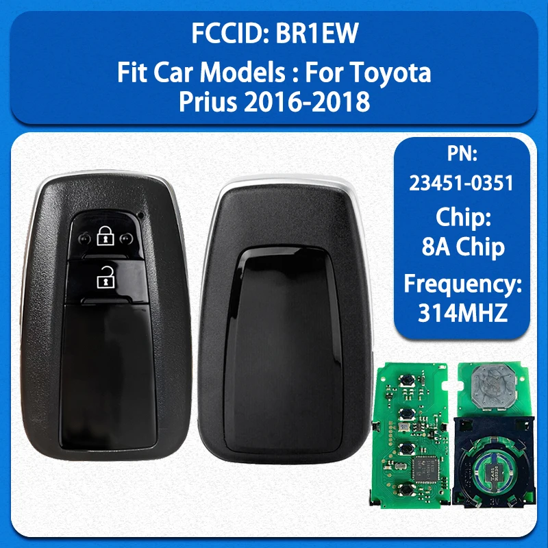 

CN007225 Aftermarket 2 Buttons Smart Remote Key 8A Chip 314MHz FCC BR1EW PN 23451-0351 Keyless Go For Toyota Prius 2016-2018