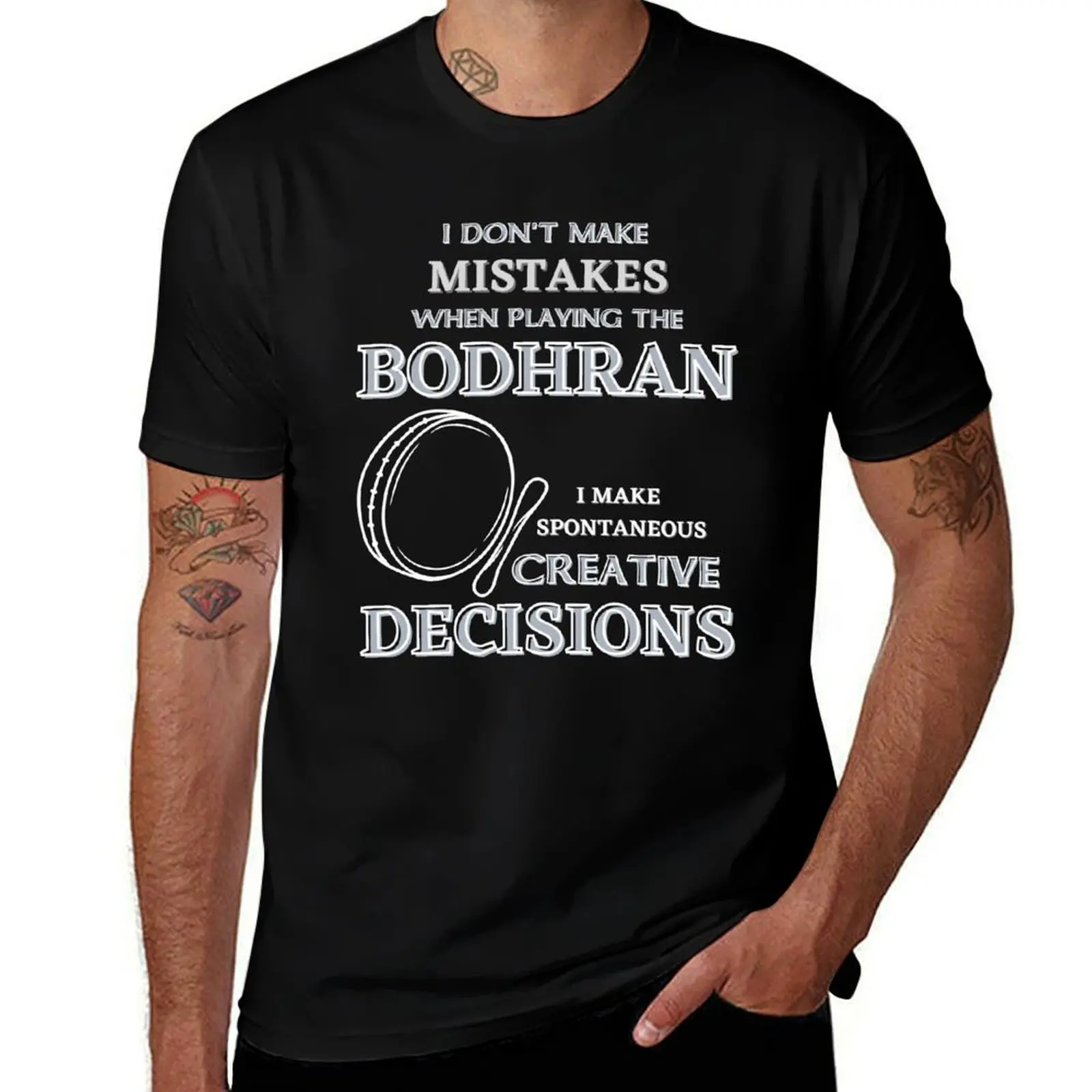 I Don't Make Mistakes on Bodhran T-Shirt funny t shirts cotton T-Shirt