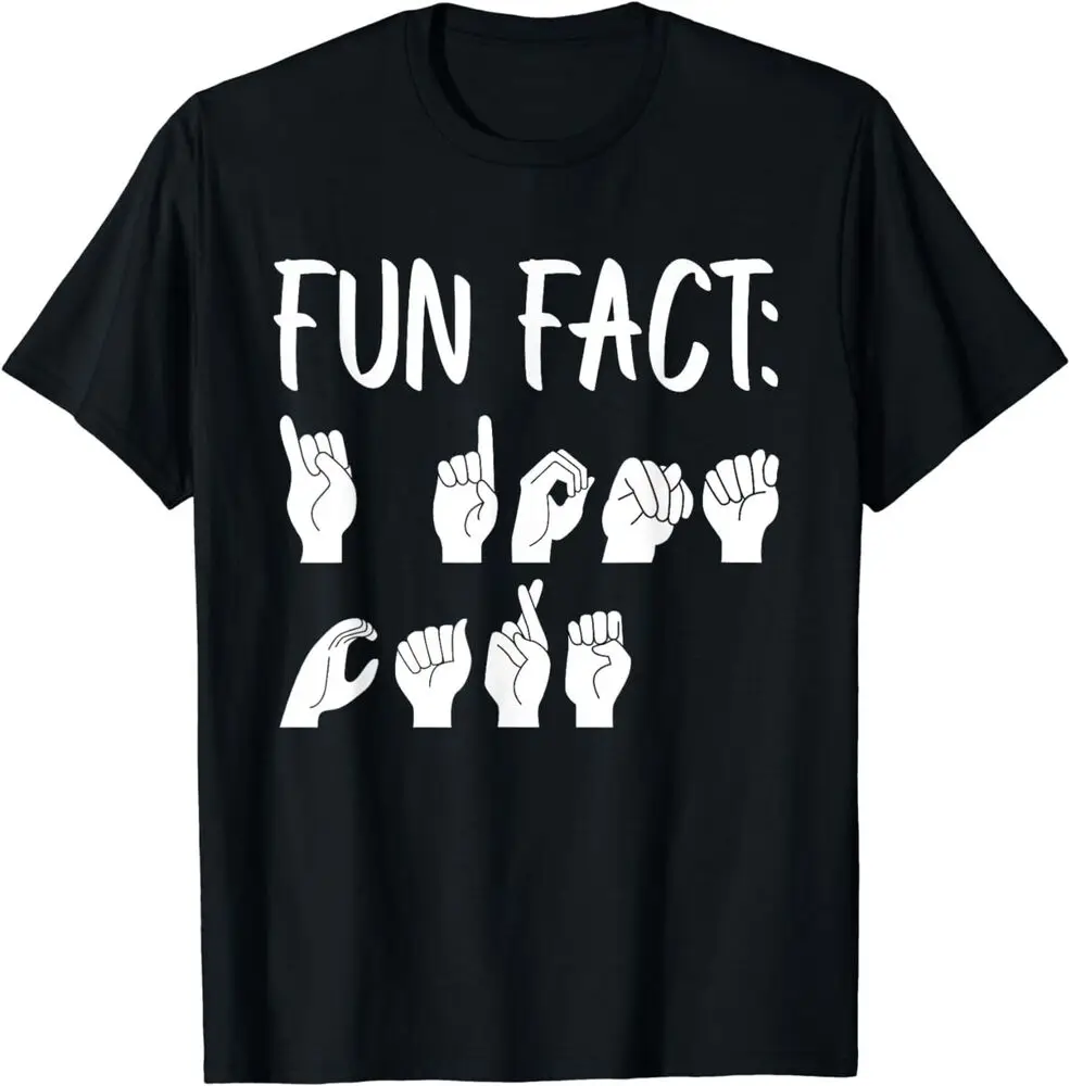 NEW LIMITED Funny ASL American Sign Language Fun Fact T-Shirt S-3XL